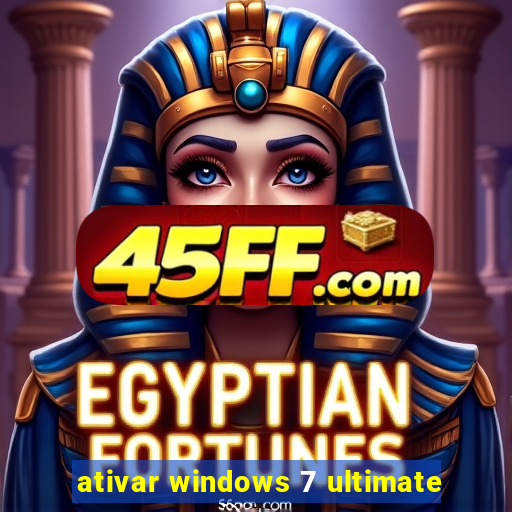 ativar windows 7 ultimate